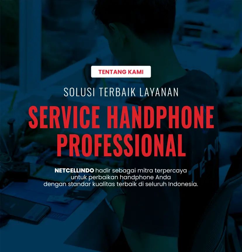 Tentang Kami — Solusi Terbaik Layanan Servis HP Profesional di NET CELLINDO